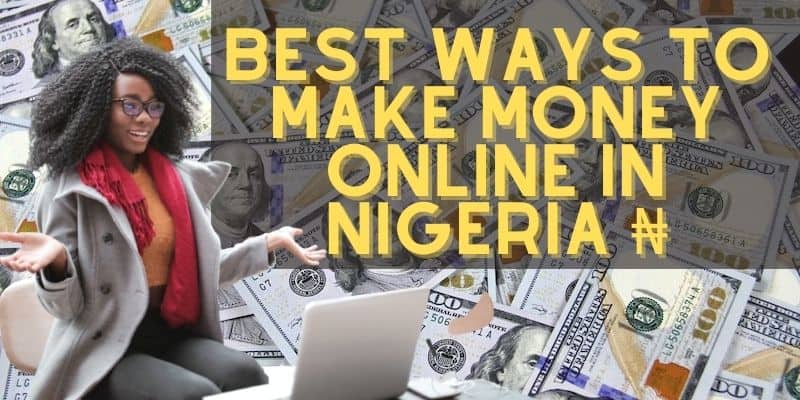 how to make money online in nigeria, best ways to make money online in Nigeria