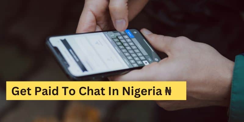 how to get paid to chat in Nigeria, Chat and get paid in Nigeria